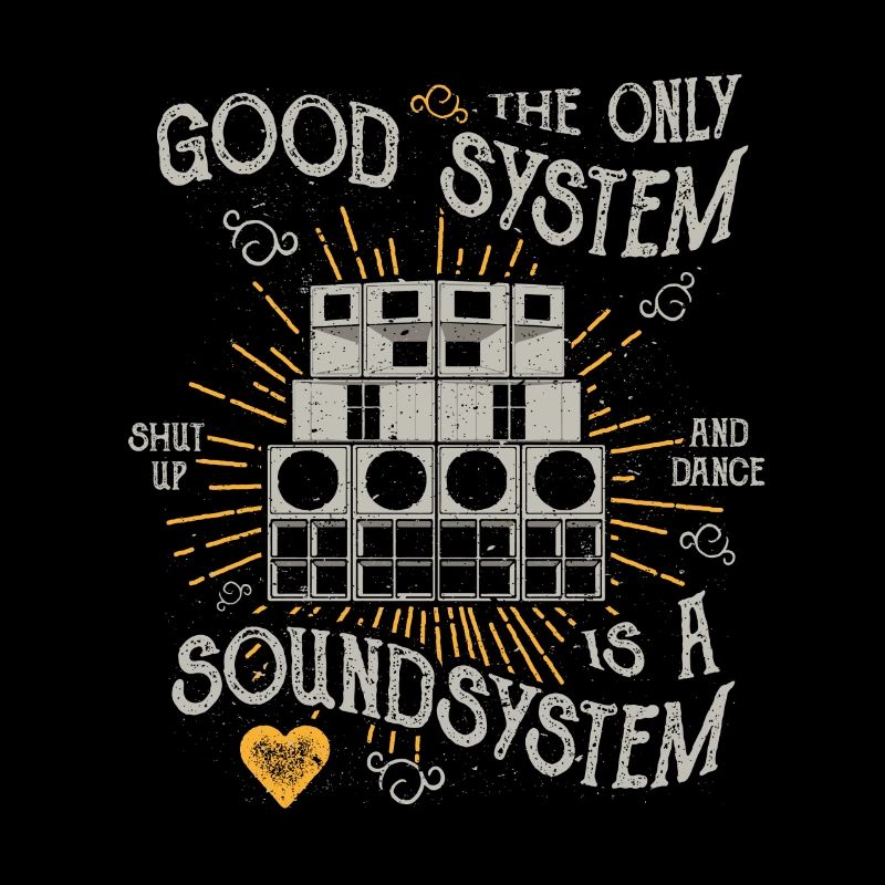 THE ONLY GOOD SYSTEM IS A SOUND SYSTEM GIFT