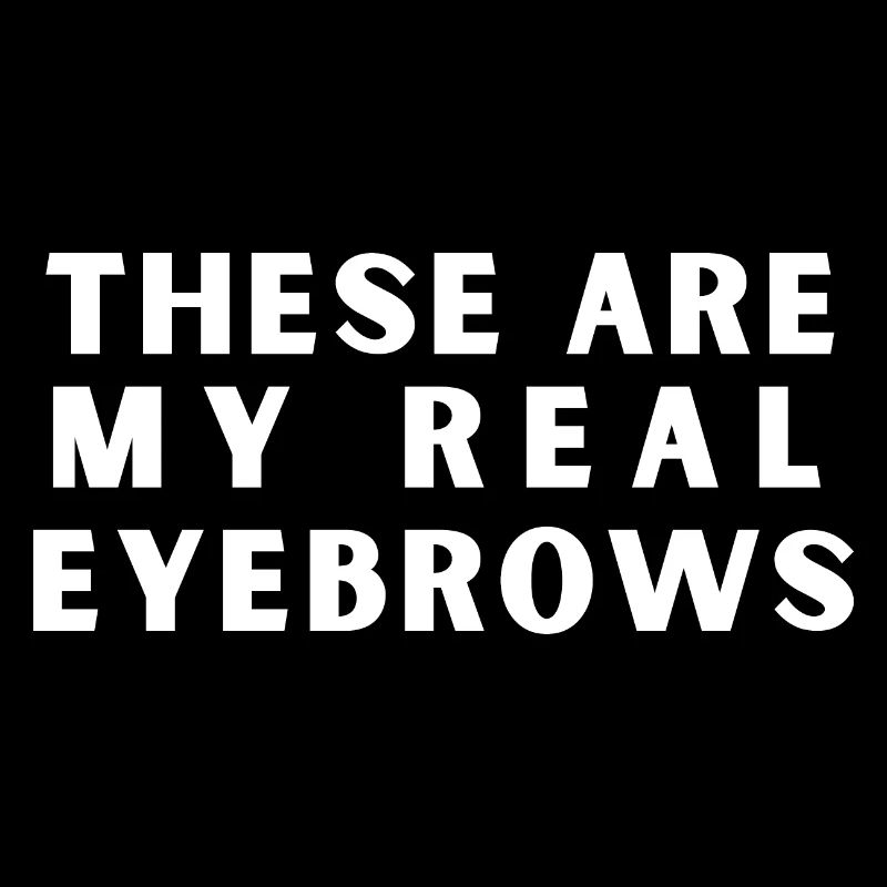 These Are My Real Eyebrows