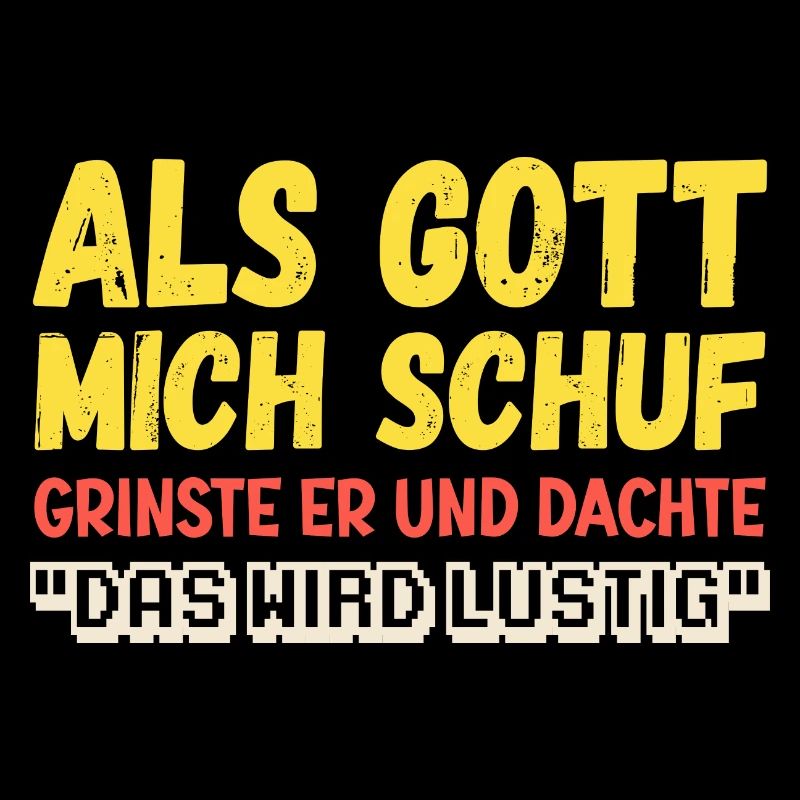 Als Gott mich schuf Lustiger Spruch
