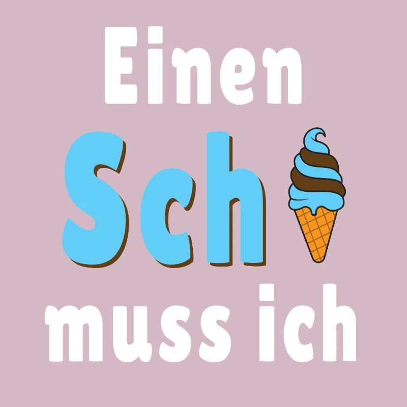 Einen scheiß muss ich - Sarkasmus Spruch - Eis
