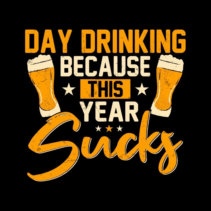 Daytime drinking because this year sucks