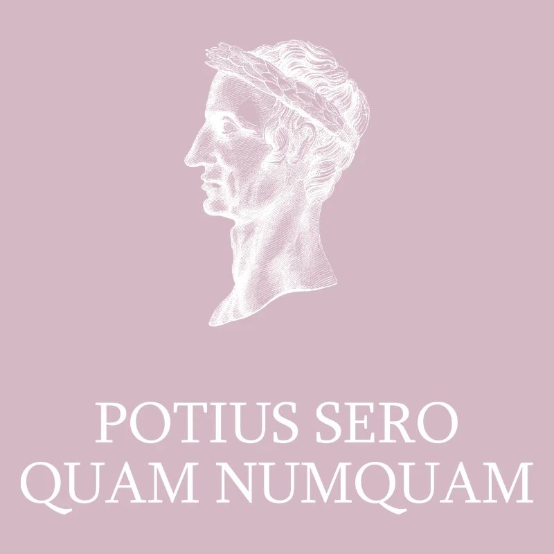 better late than never knowing latin