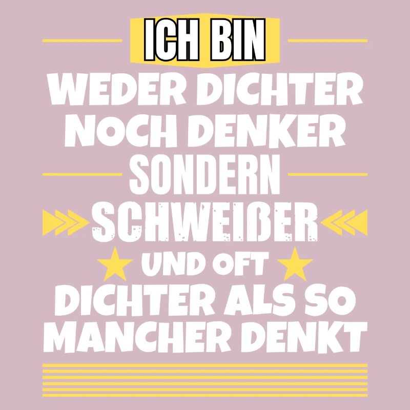Weder Dichter noch Denker, sondern Schweißer