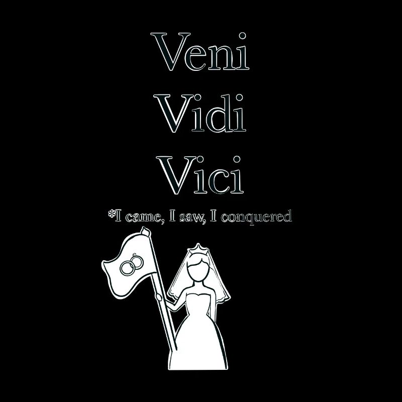 Bachelorette - Bride to be - Veni Vidi Vici
