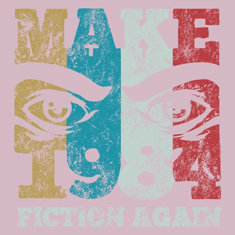 Make 1984 fiction again - Orwell