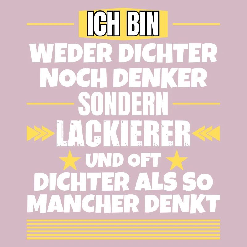 Weder Dichter noch Denker, sondern Lackierer