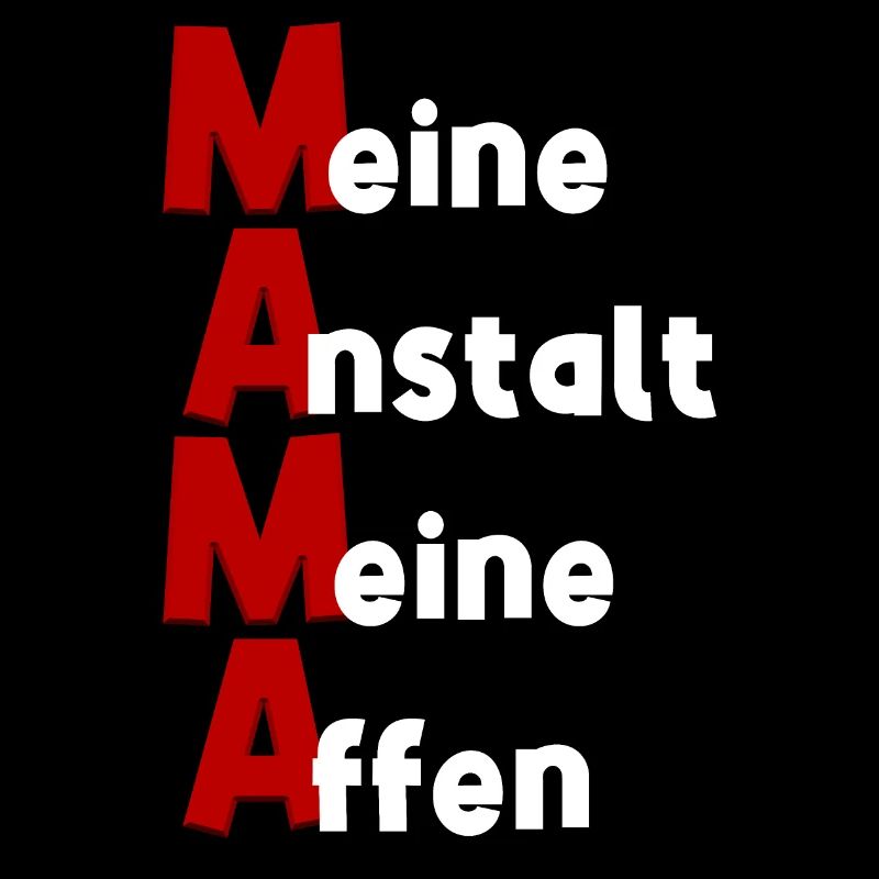 Mama Mutter meine Anstalt meine Affen Lustig Fun