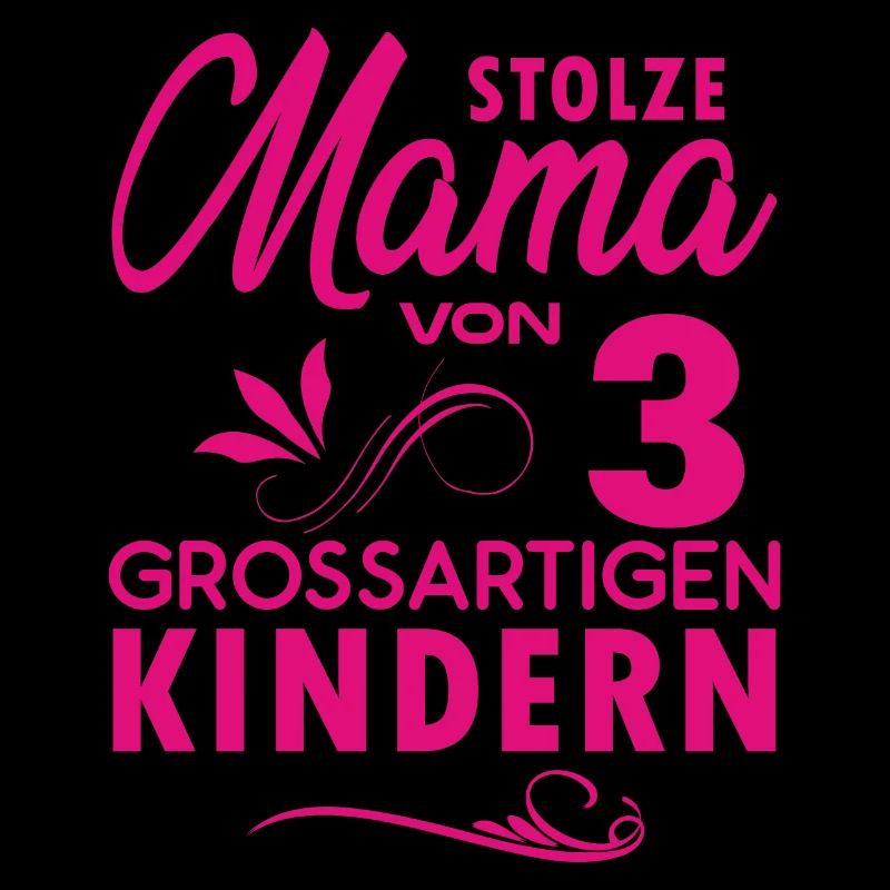 STOLZE MAMA VON 3 GROSSARTIGEN KINDERN