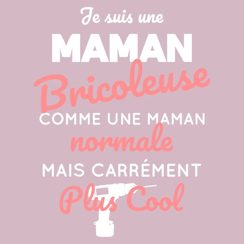 Maman bricoleuse comme une maman normale plus cool