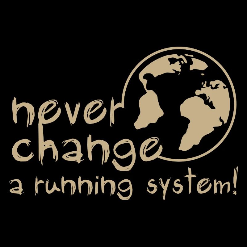 never change a running system, DD, earth, erde /