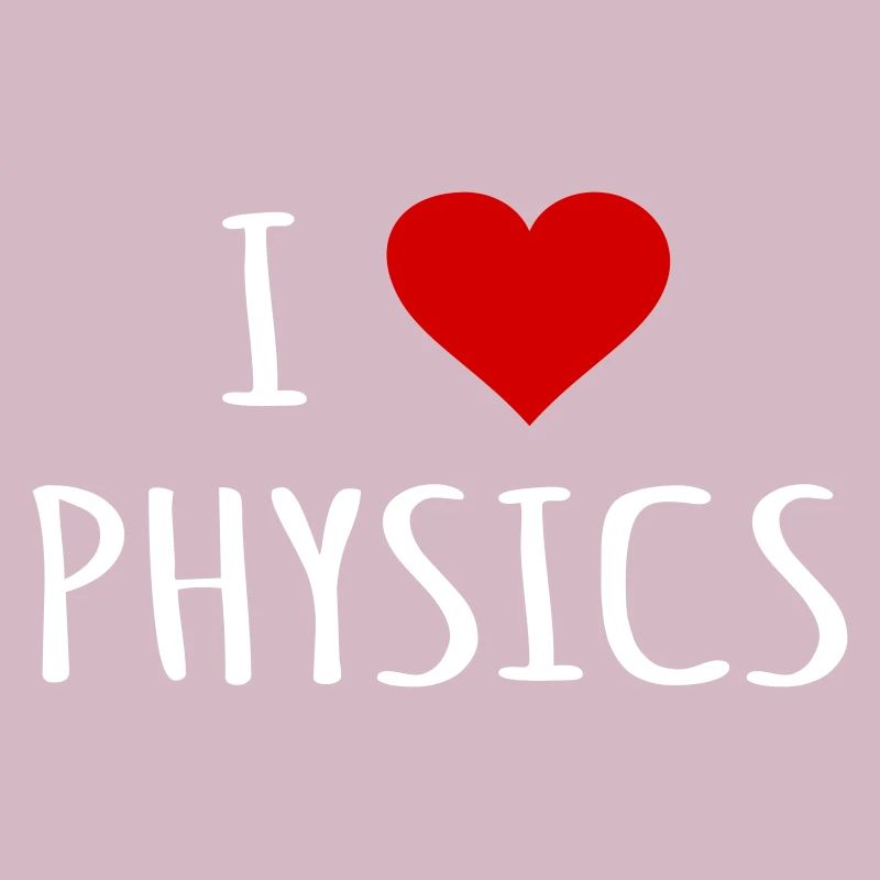 Physics Physicist Physics Teacher Gift I love