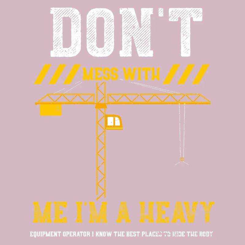 Don't Mess With Me I'm A Heavy E...