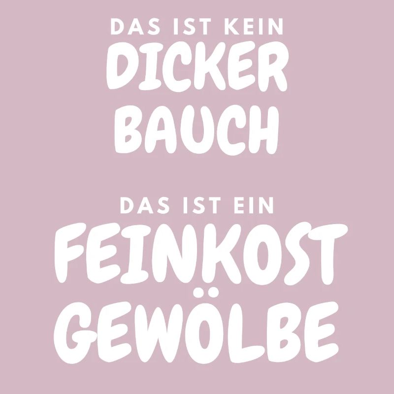 Das ist kein dicker Bauch - Feinkostgewölbe