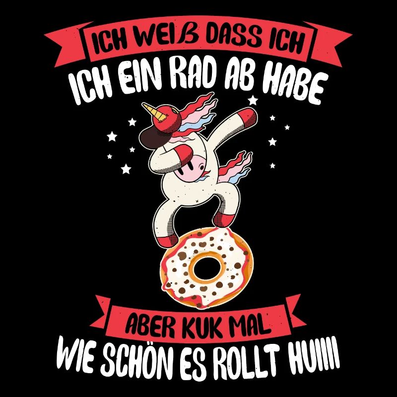 Einhorn Spruch Ich Weiß Dass Ich Ein Rad Ab Habe