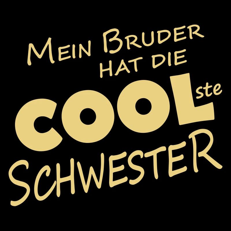 MEIN BRUDER HAT DIE COOLSTE SCHWESTER