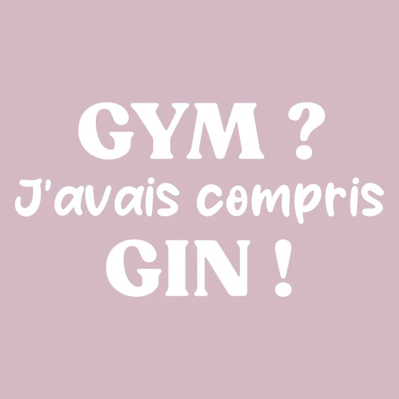 Gym ? j'avais compris gin t-shirt apéro