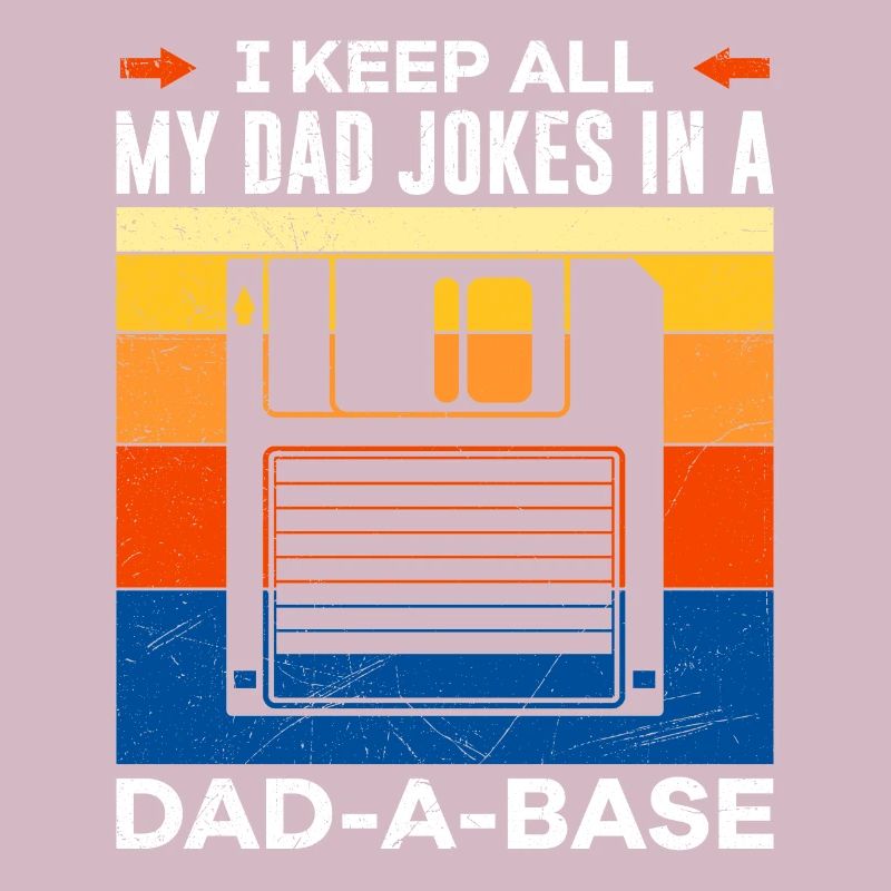 I keep all my Dad Jokes in a Dad-a-Base Papa Witze