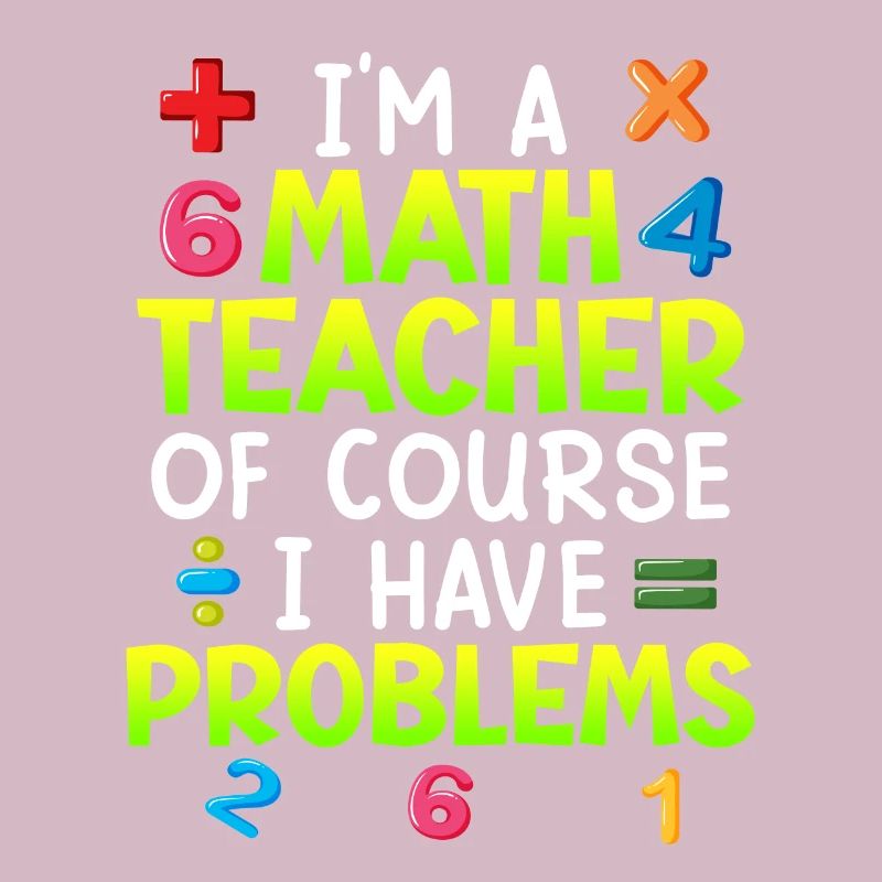 Bien sûr que j’ai des problèmes je suis professeur de maths