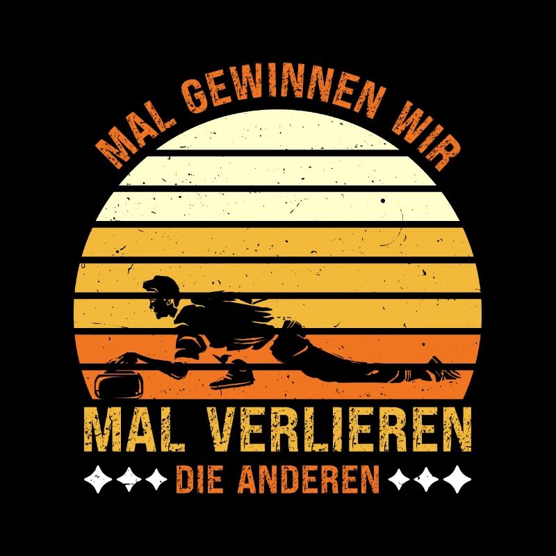 Curler Spruch Mal Gewinnen wir Mal Verlieren Andre