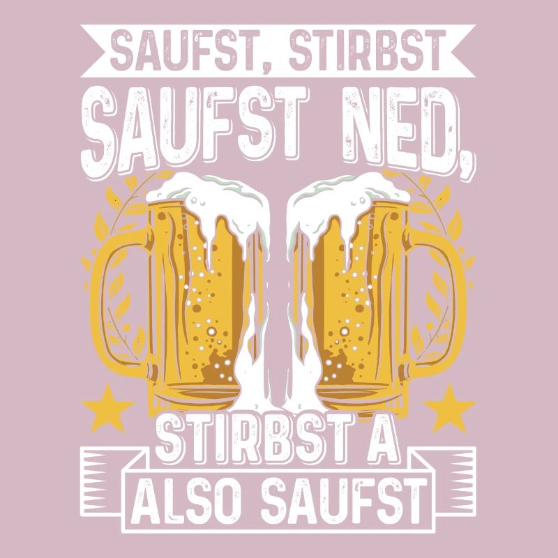 Boarisch Saufst Stirbst Saufst Ned Stirbst A