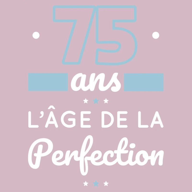 Anniversaire 75 ans - 75 ans âge de la perfection