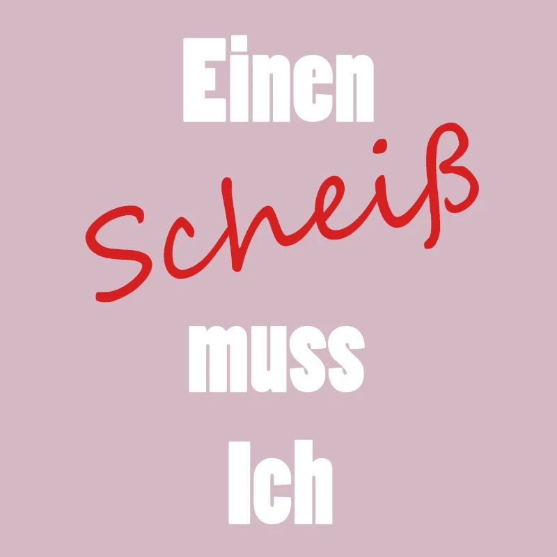 Einen Scheiß muss Ich