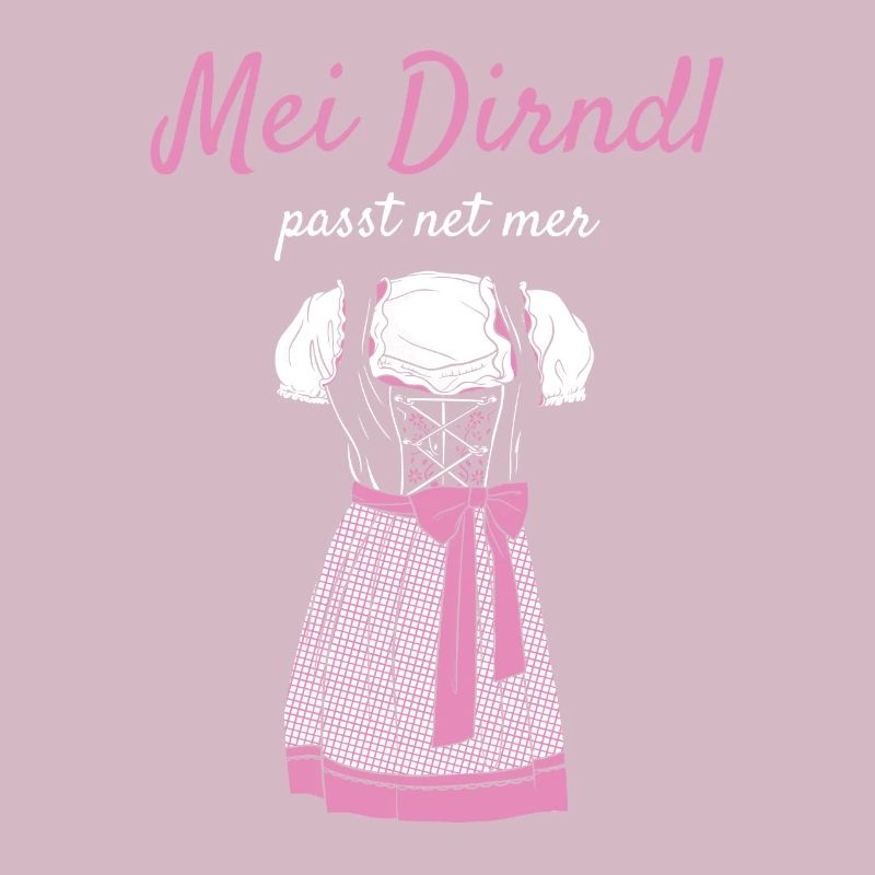 Volksfest Mei Dirndl Passt Net Mer Dirndl Ersatz