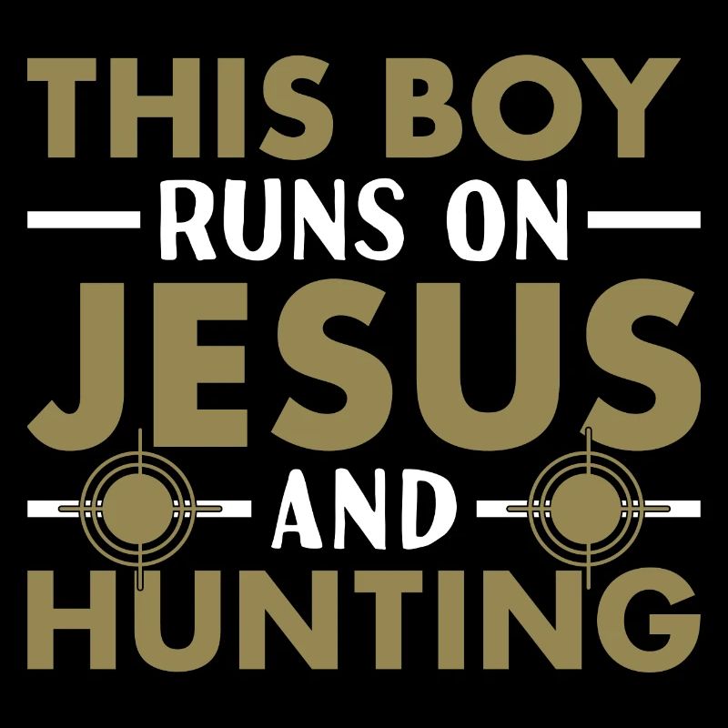 Hunter This Boy Runs On Jesus And Hunting