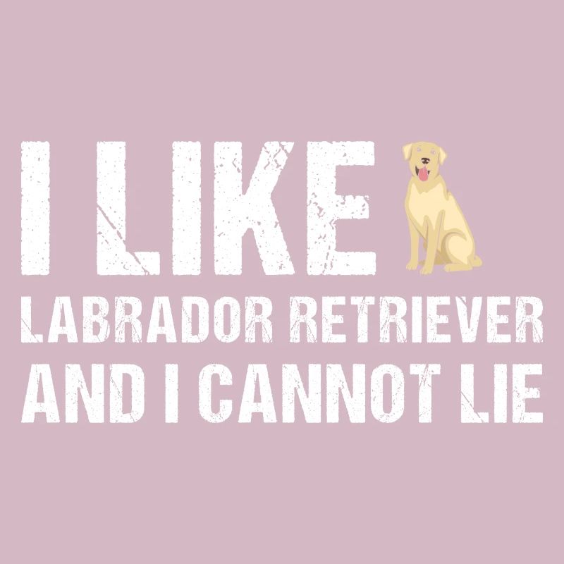 I Like Labrador Retriever And I Cannot Lie