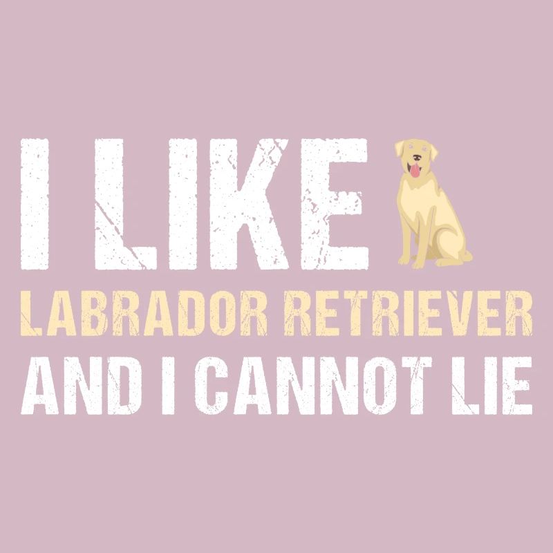 I Like Labrador Retriever And I Cannot Lie