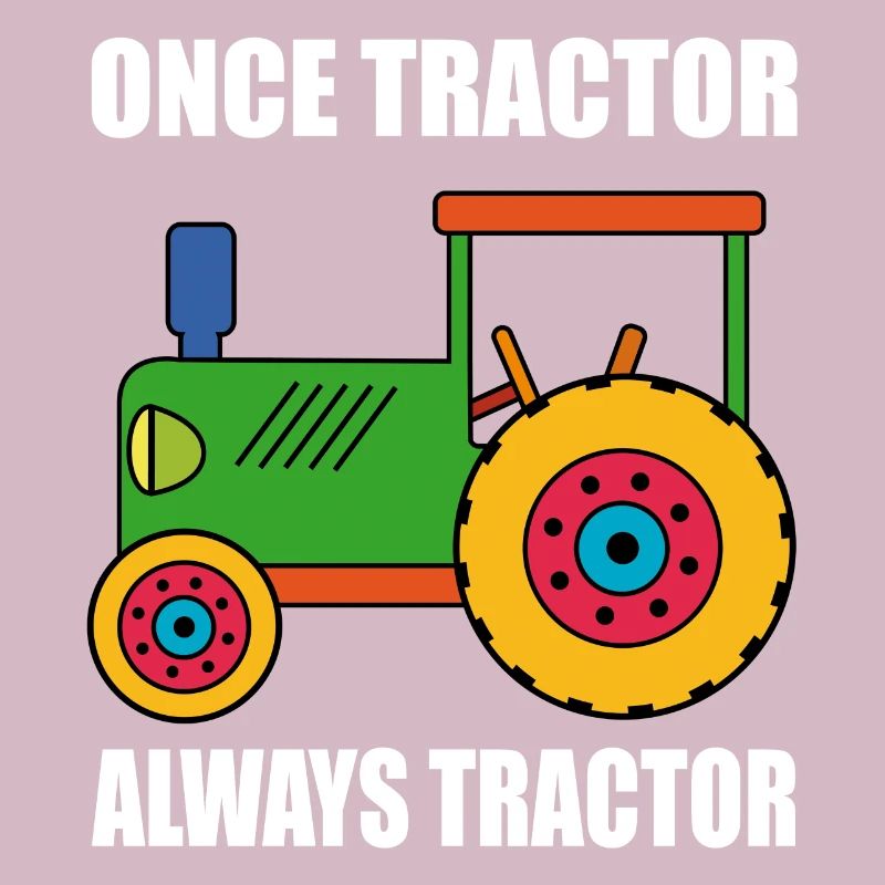 einmal Traktor immer Traktor. Für Traktorfans