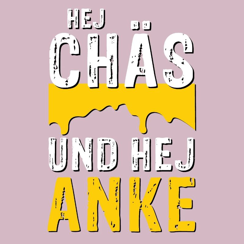 Hej Chäs und hej Anke