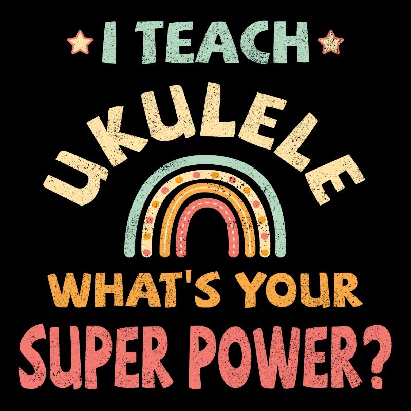 I teach Ukulele what’s your super power?