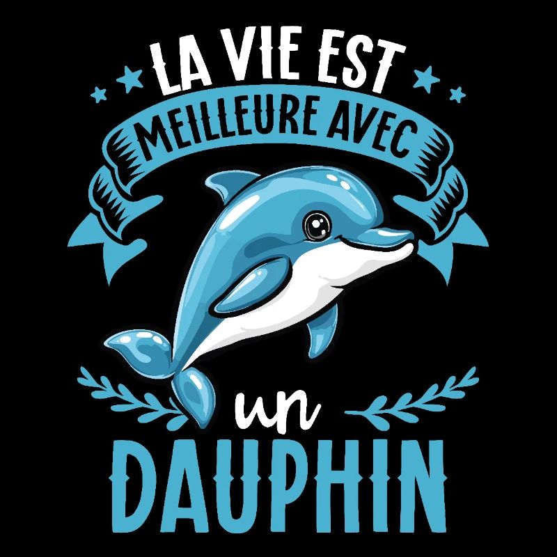 La vie est meilleure avec un dauphin - sweeter