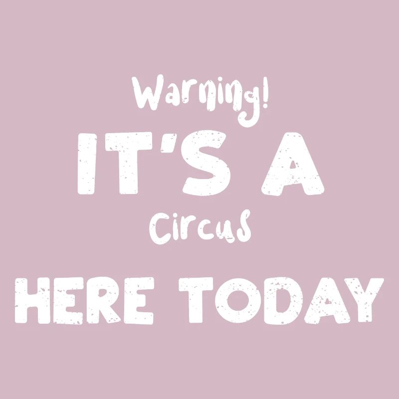 Warning! It's A Circus Here Today