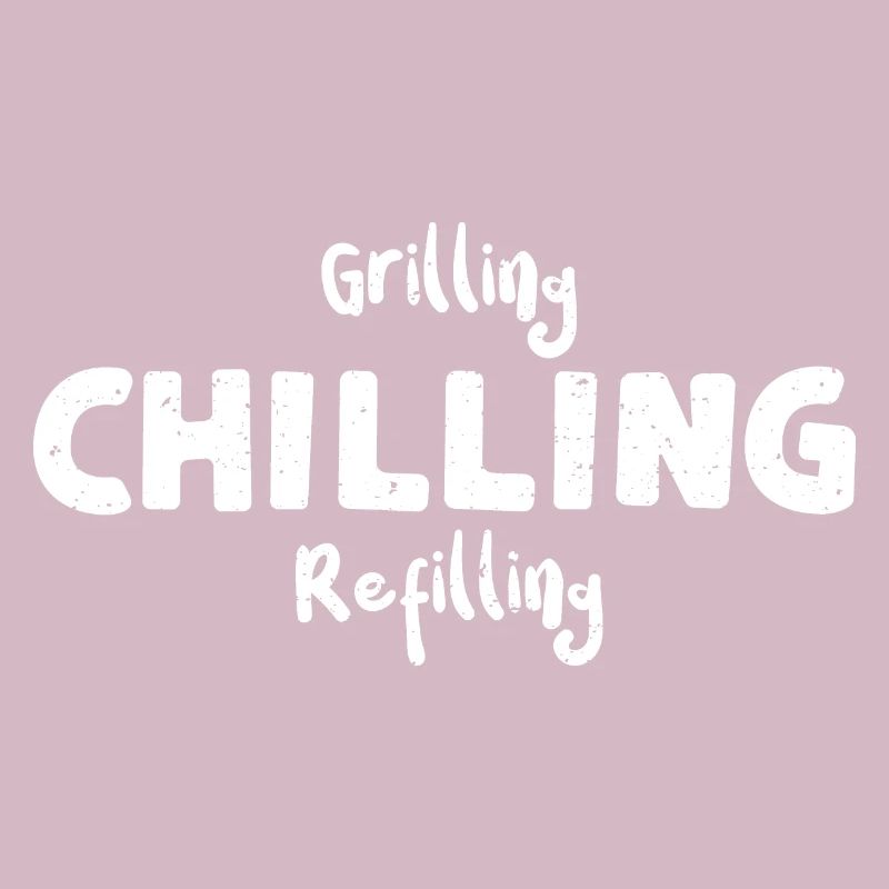 Grilling Chilling Refilling - BBQ