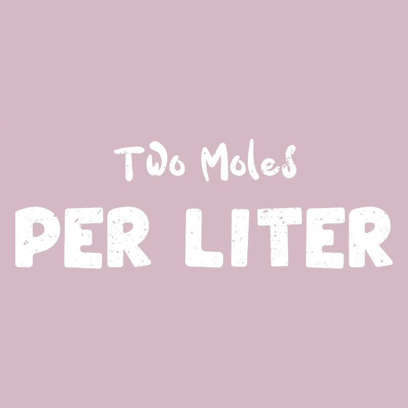 Two Moles Per Liter - Science
