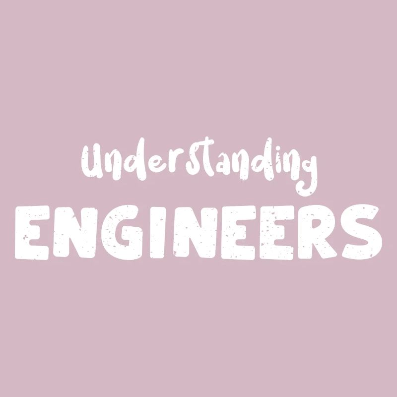 Understanding Engineers - Engineer