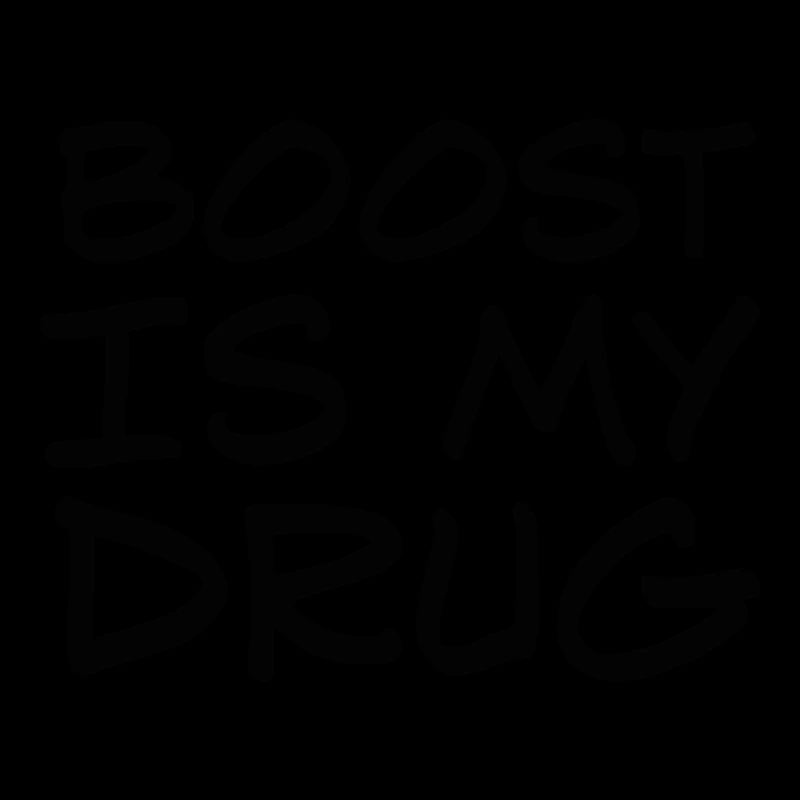 Boost is my Drug Auto Tuning Leidenschaft Geschenk