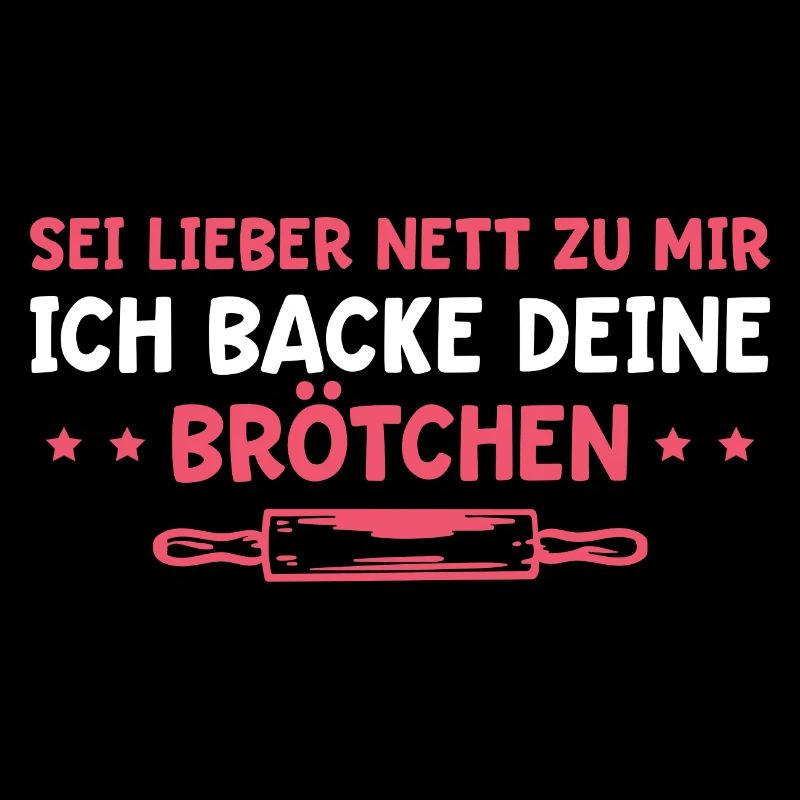 Backen Sei lieber nett zu mir Bäckerin