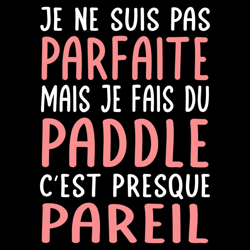 Je ne suis pas parfaite mais je fais du paddle
