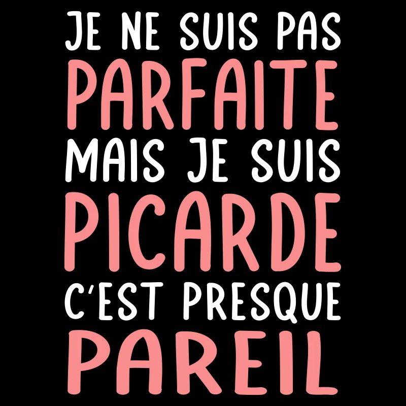 Je ne suis pas parfaite mais je suis Picarde