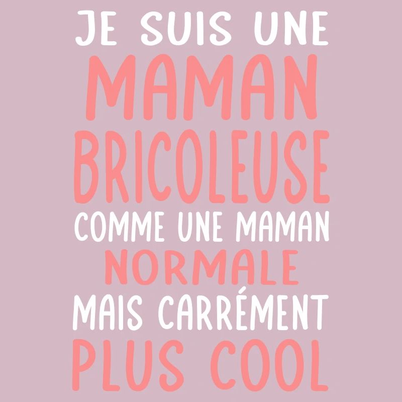 Maman bricoleuse comme maman normale plus cool