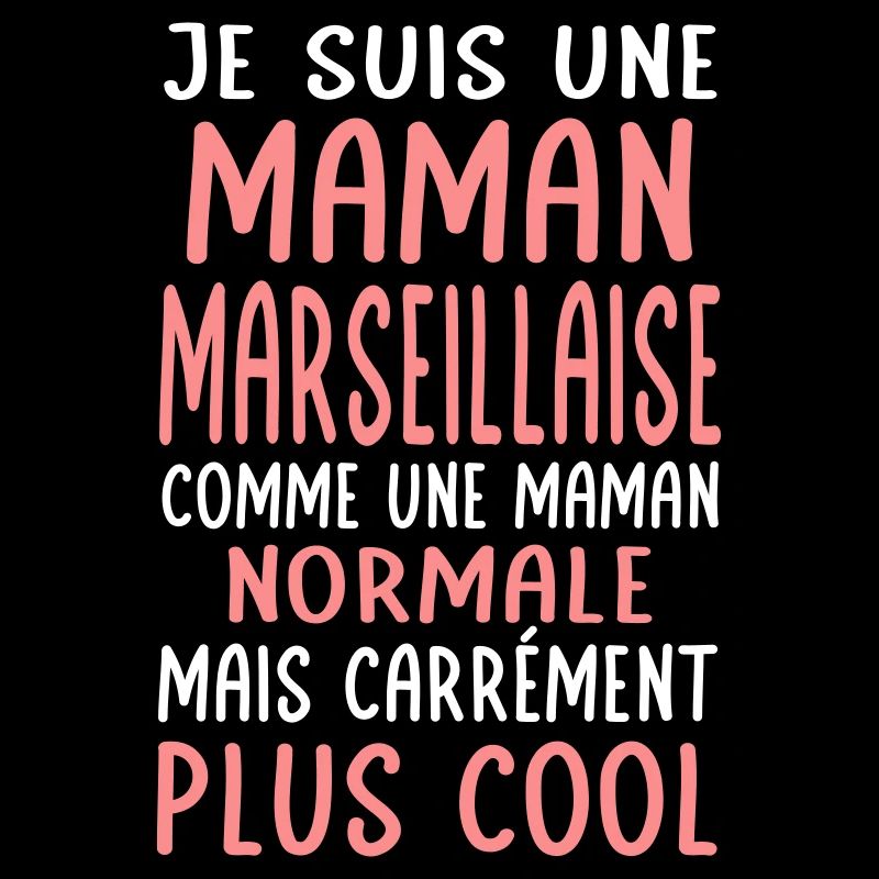 Maman Marseillaise comme maman normale plus cool