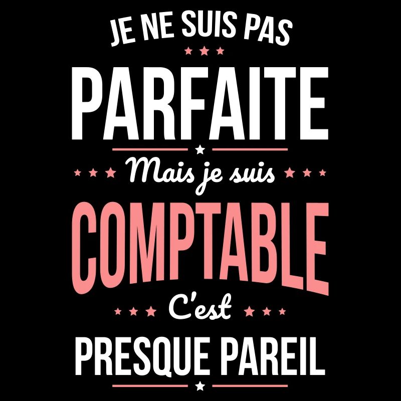 Je ne suis pas parfaite mais je suis comptable