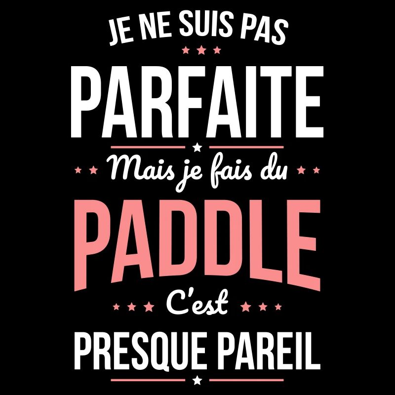 Je ne suis pas parfaite mais je fais du paddle