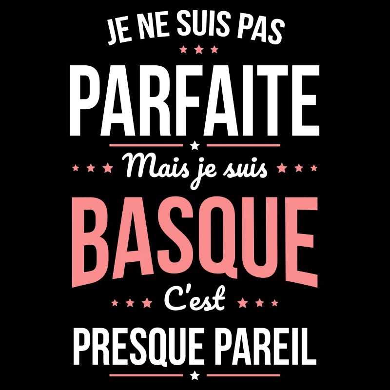 Je ne suis pas parfaite mais je suis Basque