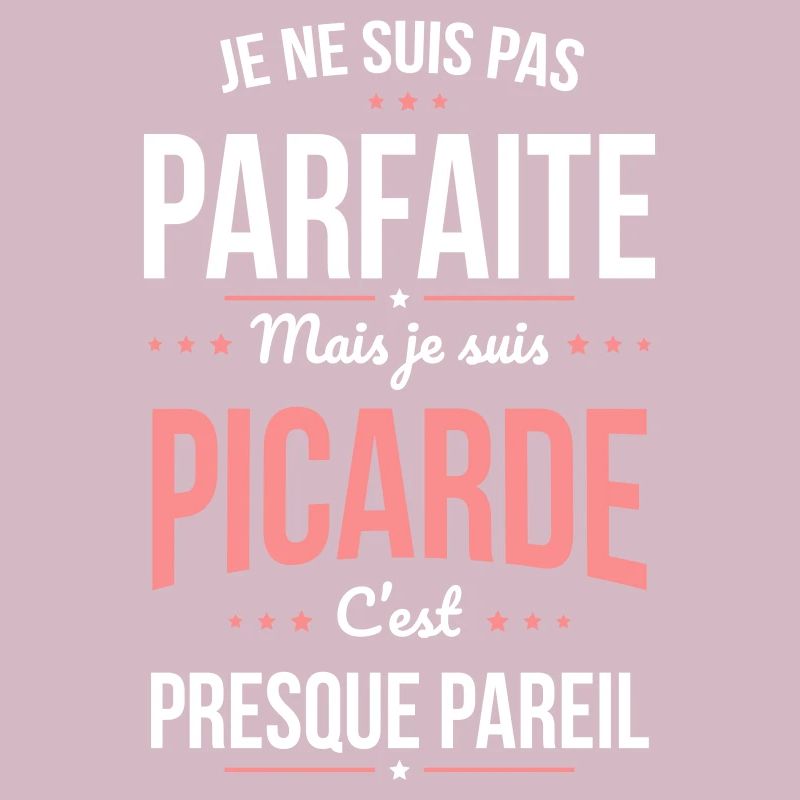 Je ne suis pas parfaite mais je suis Picarde