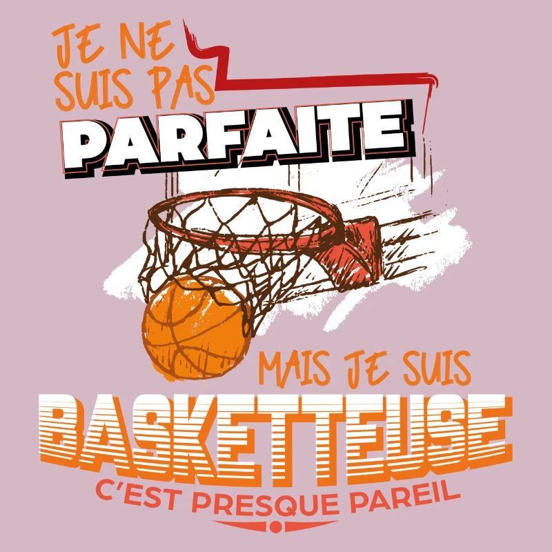 Je ne suis pas parfaite mais basketteus, same shit