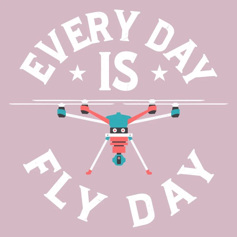 Every Day Is Fly Day RC Flight Drone Pilot